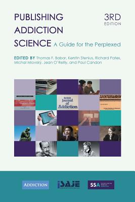 Publishing Addiction Science: A Guide for the Perplexed - Babor, Thomas F, Professor (Editor), and Stenius, Kerstin (Editor), and Pates, Richard (Editor)
