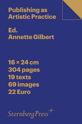 Publishing as Artistic Practice - Gilbert, Annette