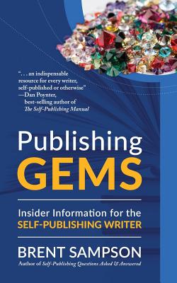 Publishing Gems: Insider Information for the Self-Publishing Writer - Sampson, Brent