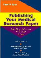 Publishing Your Medical Research Paper: What They Don't Teach in Medical School - Byrne, Daniel W