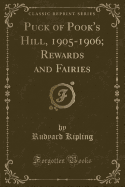 Puck of Pook's Hill, 1905-1906; Rewards and Fairies (Classic Reprint)