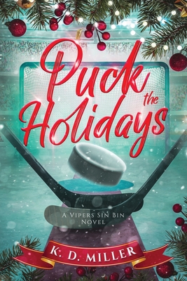 Puck the Holidays: A Vipers Sin Bin Novel - Miller, K D