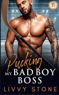 Pucking My Bad Boy Boss: An Enemies to Lovers Fake Relationship Romance