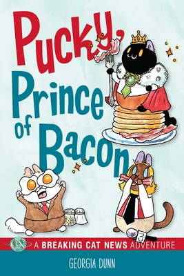 Pucky, Prince of Bacon: A Breaking Cat News Adventure Volume 5 - Dunn, Georgia