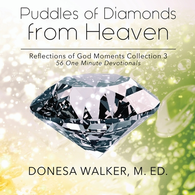 Puddles of Diamonds from Heaven - Walker, Donesa, and Baten, Will (Designer)