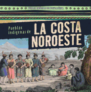 Pueblos Indigenas de La Costa Noroeste (Native Peoples of the Northwest Coast)