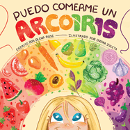 Puedo Comerme un Arco?ris (I Can Eat a Rainbow) (Spanish Edition)