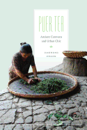 Puer Tea: Ancient Caravans and Urban Chic