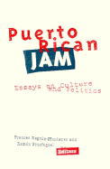 Puerto Rican Jam: Rethinking Colonialism and Nationalism - Negron-Muntaner, Frances (Editor)