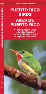 Puerto Rico Birds/Aves de Puerto Rico (Bilingual): A Folding Pocket Guide to Familiar Species/Una Guia Plegable Portail de Especies Conocidas - Kavanagh, James, and Waterford Press