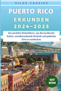 Puerto Rico Erkunden 2024-2025: Der perfekte Reisefhrer, um die karibische Kultur, atemberaubende Strnde und geheime Orte zu entdecken