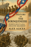 Puerto Rico History: The Borinqueneers: Puerto Rico's 65th Infantry Regiment