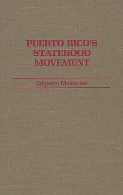 Puerto Rico's Statehood Movement - Melendez, Eduardo Caro