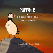 PUFFIN B: & THE WHAT COULD I BIRD