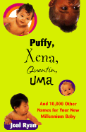 Puffy, Xena, Quentin, Uma: And 10000 Other Names for Your New Millennium Baby