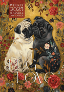 Pug Love 2025 Weekly Planner and Organizer