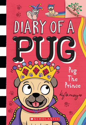 Pug the Prince: A Branches Book (Diary of a Pug #9) - 