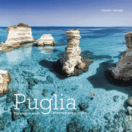 Puglia: Tra Cielo e Mare - Puglia. Between Land and Sea