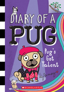 Pug's Got Talent: A Branches Book (Diary of a Pug #4): Volume 4