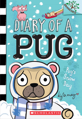 Pug's Snow Day: A Branches Book (Diary of a Pug #2), 2 - May, Kyla (Illustrator)