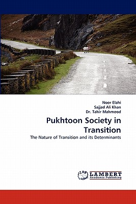 Pukhtoon Society in Transition - Elahi, Noor, and Ali Khan, Sajjad, and Mahmood, Tahir, Dr.