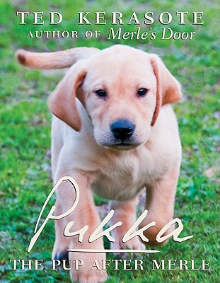Pukka: The Pup After Merle - Kerasote, Ted