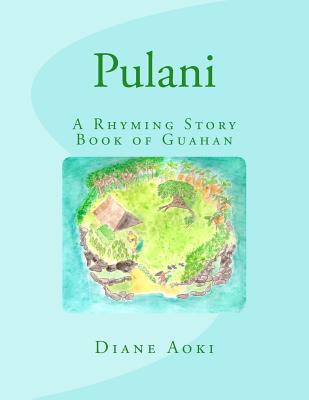 Pulani: The Book: A Rhyming Story Book of Guahan - Aoki, Diane K