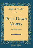 Pull Down Vanity: And Other Stories (Classic Reprint)