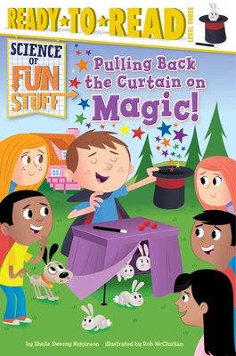 Pulling Back the Curtain on Magic!: Ready-To-Read Level 3 - Higginson, Sheila Sweeny