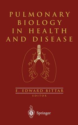 Pulmonary Biology in Health and Disease - Bittar, Edward E (Editor)