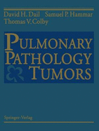 Pulmonary Pathology Tumors - Dail, David H, and Hammar, Samuel P, and Colby, Thomas V