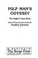 Pulp Man's Odyssey: The Hugh B. Cave Story - Parente, Audrey