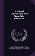 Pulpwood Consumption and Wood Pulp Production