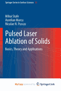 Pulsed Laser Ablation of Solids: Basics, Theory and Applications