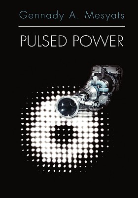 Pulsed Power - Mesyats, Gennady A