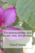 Pulsediagnose: Aus Sicht Der Ayurveda