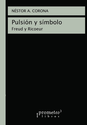 Pulsi?n y s?mbolo: Freud y Ricoeur - Corona, N?stor A