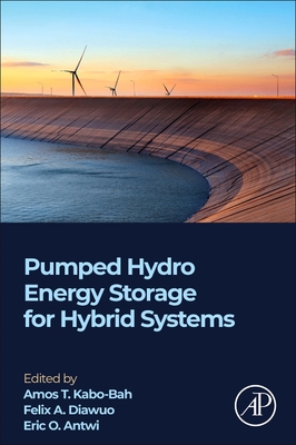 Pumped Hydro Energy Storage for Hybrid Systems - Kabo-Bah, Amos T (Editor), and Diawuo, Felix A (Editor), and Antwi, Eric O (Editor)