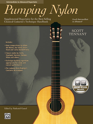 Pumping Nylon -- Intermediate to Advanced Repertoire: Supplemental Repertoire for the Best-Selling Classical Guitarist's Technique Handbook, Book & Online Audio - Tennant, Scott