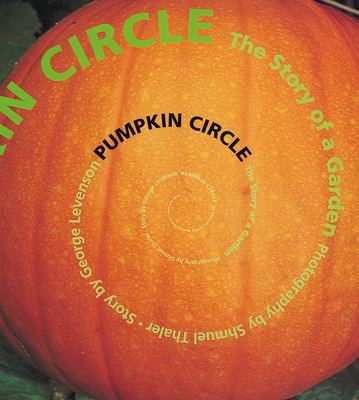 Pumpkin Circle: The Story of a Garden - Levenson, George, and Thaler, Shmuel (Photographer)