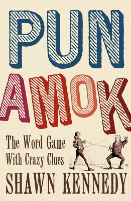 Pun Amok: The Word Game with Crazy Clues - Kennedy, Shawn