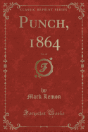 Punch, 1864, Vol. 47 (Classic Reprint)