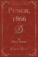 Punch, 1866, Vol. 51 (Classic Reprint)