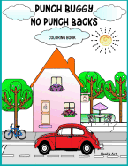 Punch Buggy No Punch Backs Coloring Book: Punch Buggy Car coloring book for adults, teens, kids and anyone who loves Punch Buggies