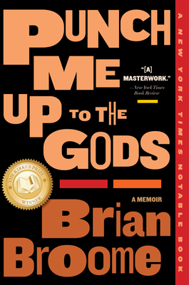 Punch Me Up to the Gods: A Memoir - Broome, Brian