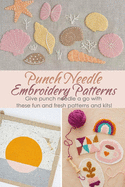 Punch Needle Embroidery Patterns: Give punch needle a go with these fun and fresh patterns and kits!: Gift Ideas for Holiday
