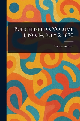 Punchinello, Volume 1, No. 14, July 2, 1870 - Various