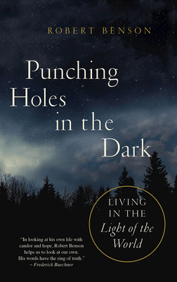 Punching Holes in the Dark: Living in the Light of the World - Benson, Robert