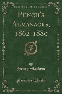 Punch's Almanacks, 1862-1880 (Classic Reprint) - Mayhew, Henry