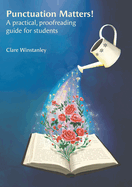 Punctuation Matters!: A practical, proofreading guide for students